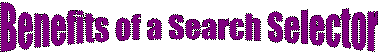 Benefits of a Search Selector